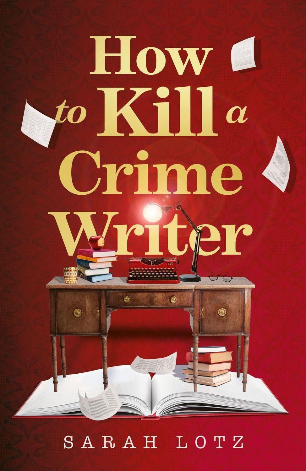 How to Kill a Crime Writer / Sarah Lotz