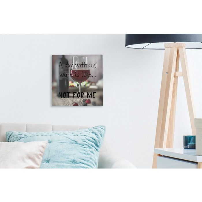OneMillionCanvasses® Leinwandbild Zitat Wein &quot;Ein Tag ohne Wein ist wie ... nicht für mich&quot; mit einem (1 St) Leinwand Bilder für Wohnzimmer Schlafzimmer