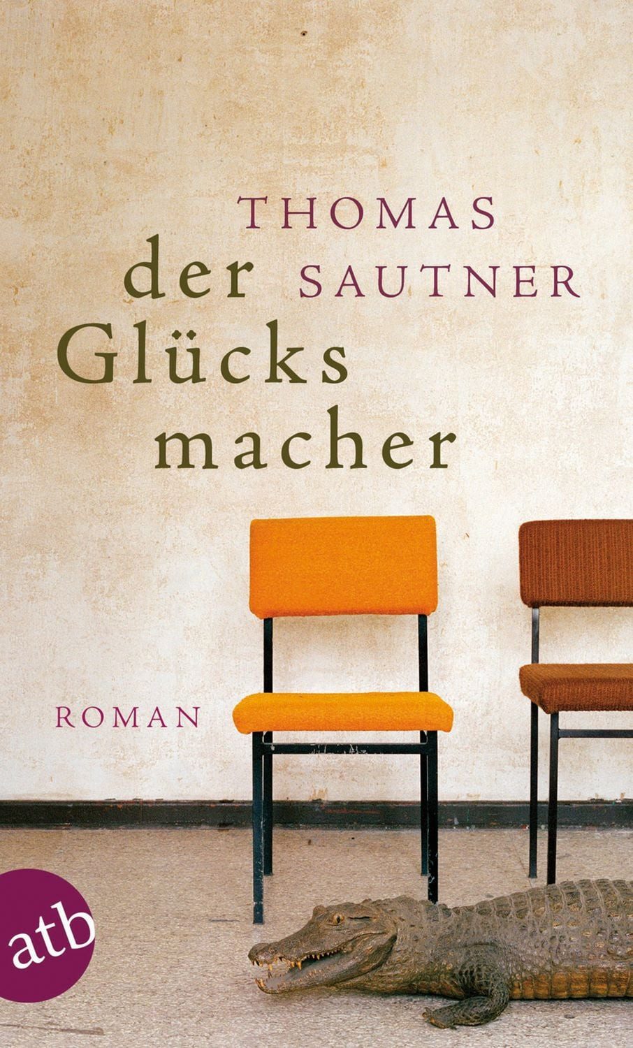 Der Glücksmacher / Thomas Sautner, Roman