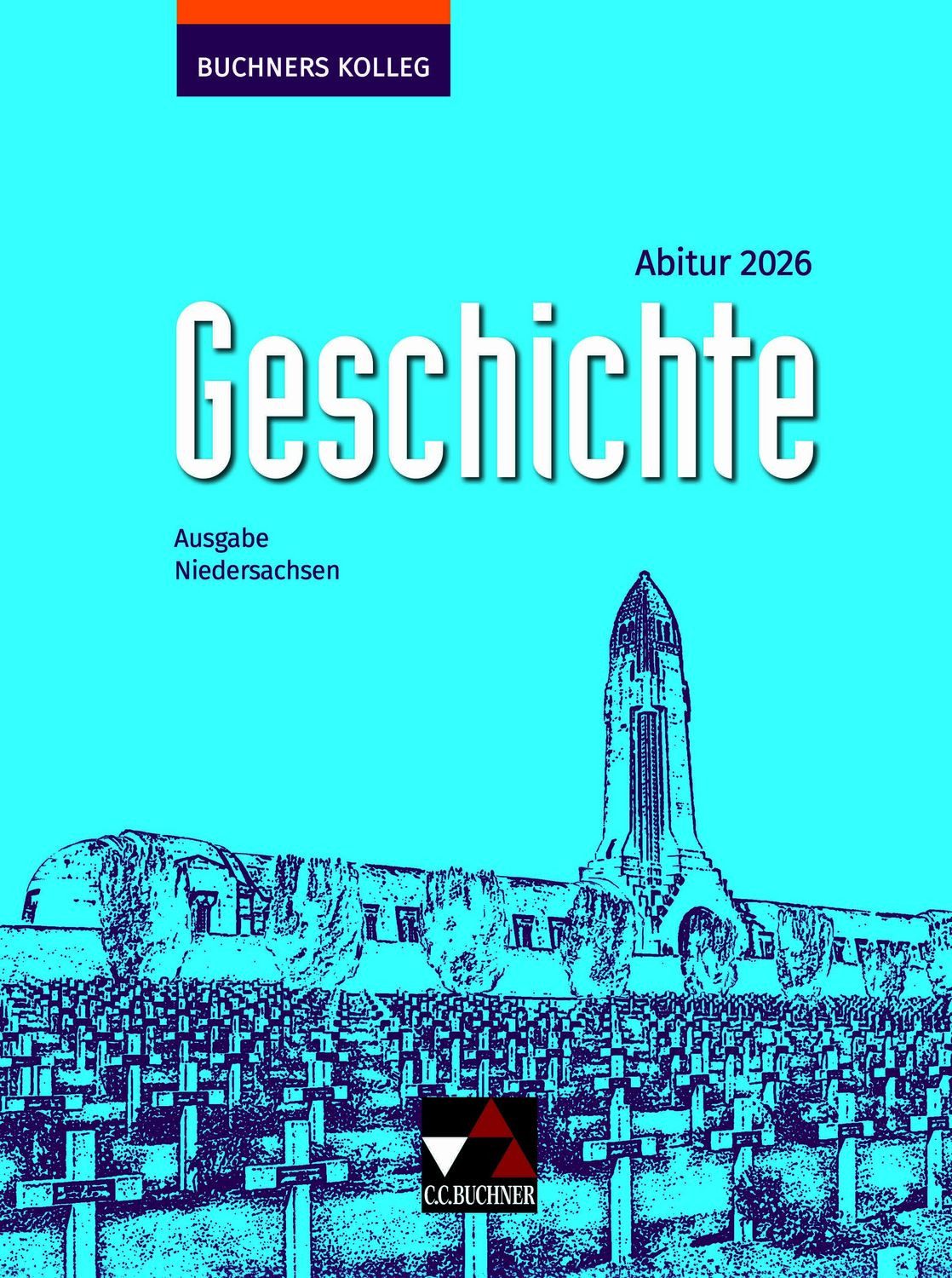 Buchners Kolleg Geschichte – Neue Ausgabe Niedersachsen / Buchners Kol / Thomas Ahbe, Friedrich Anders, Boris Barth, Klaus Dieter Hein-Mooren, Stephan Kohser