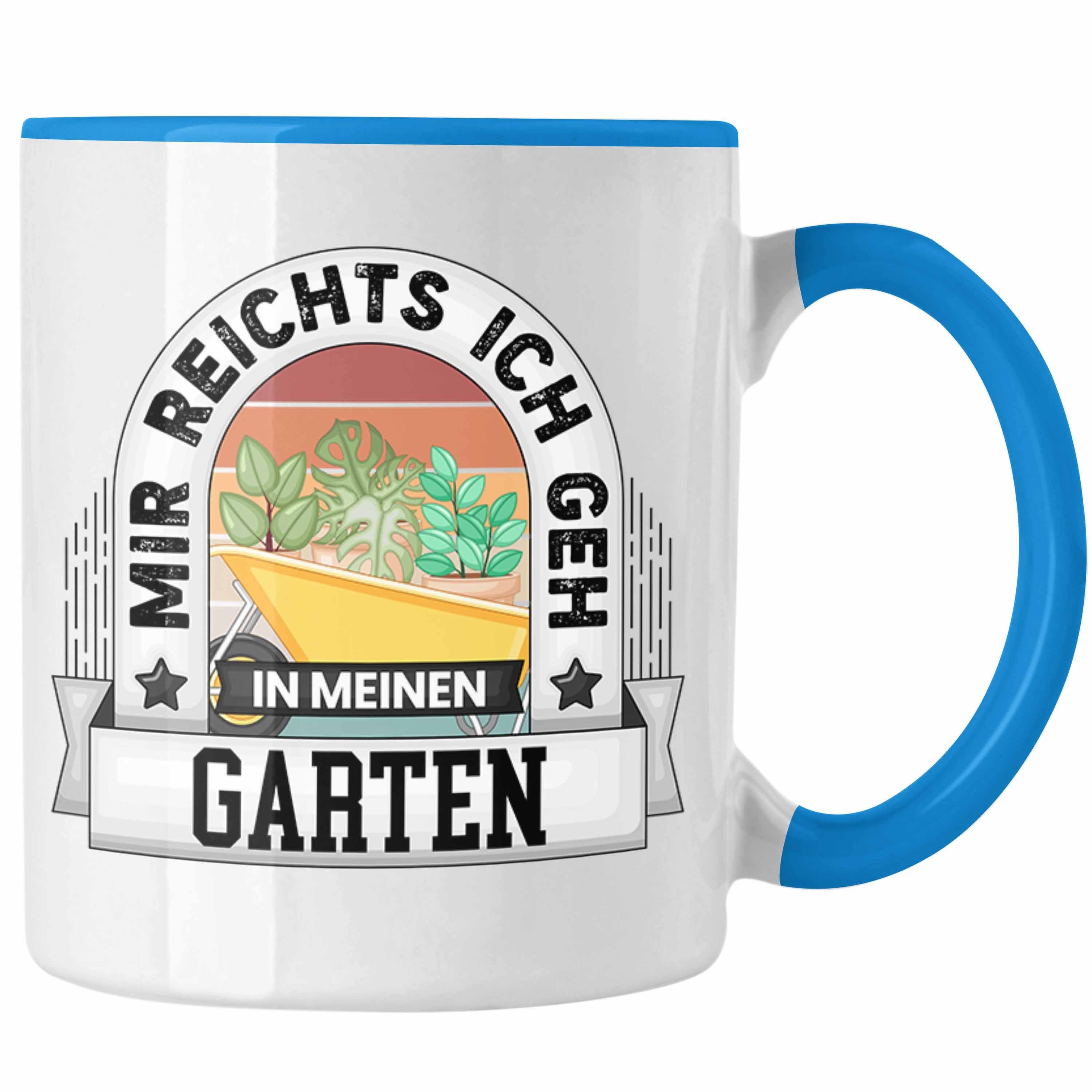 Trendation Tasse Garten Tasse Geschenk Mir In Blau Geh Ga Ich Spruch Meinen Lustiger Reichts