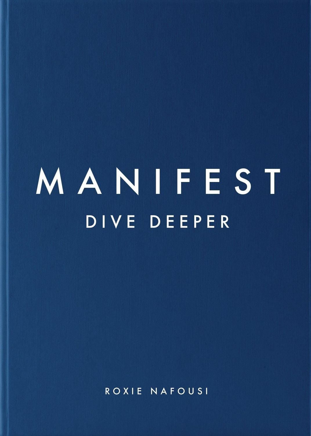 Manifest: Dive Deeper / Roxie Nafousi