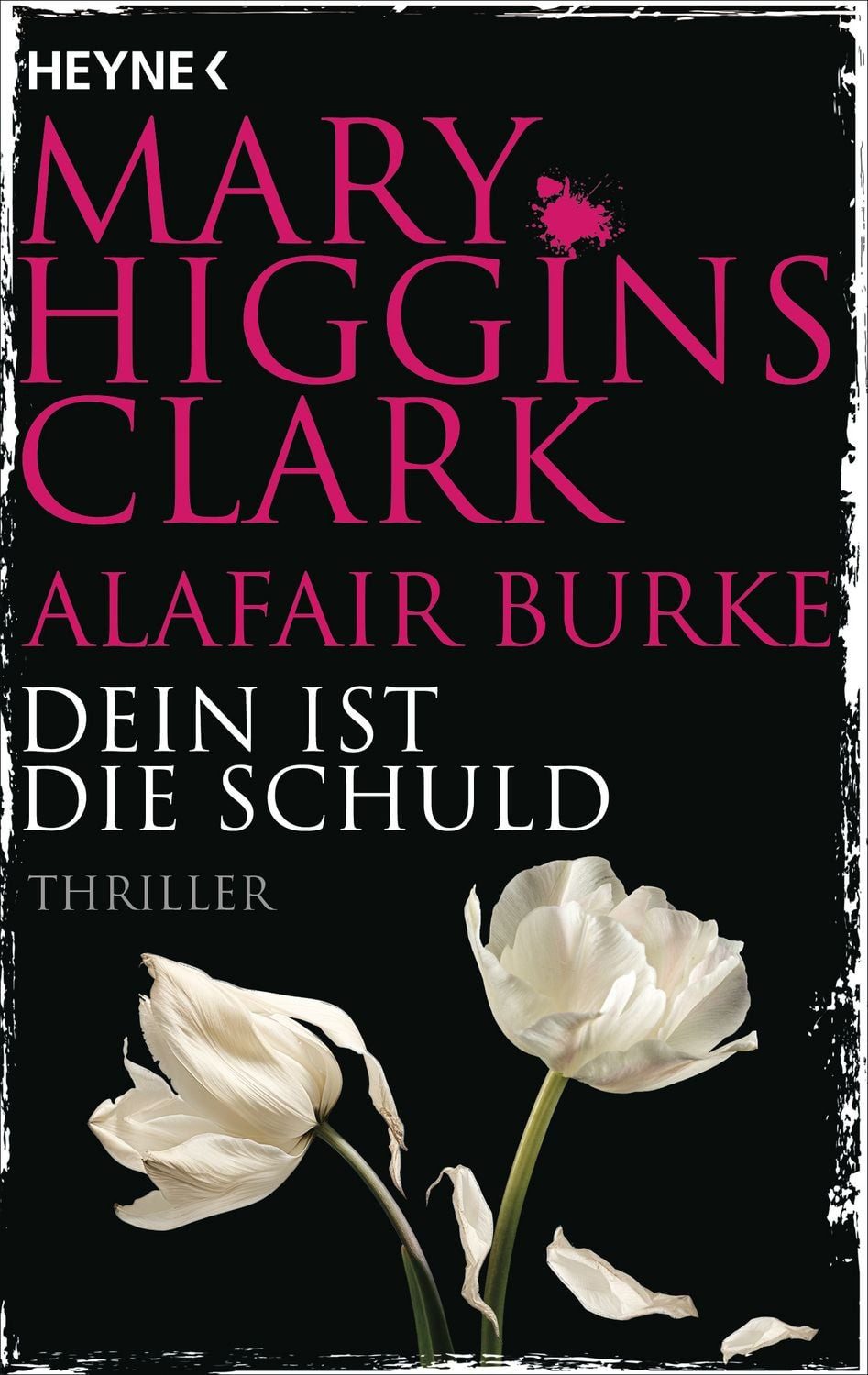 Dein ist die Schuld / Mary Higgins Clark, Alafair Burke