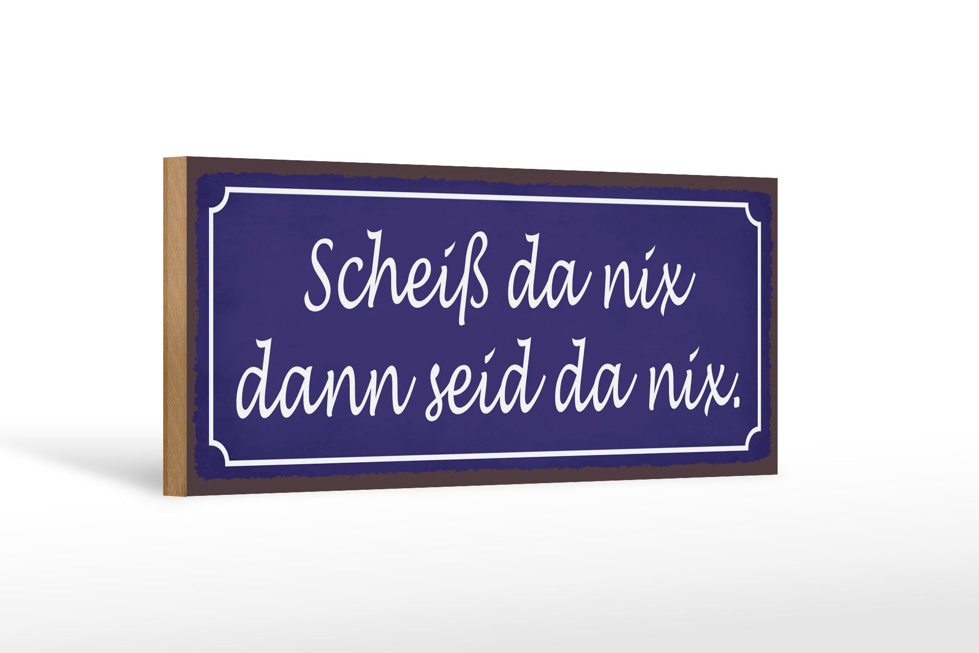 Femer GmbH Holzbild Spruch 27x10 cm Scheiß da nix dann seid da nix, (1 St), Glatte Holzfaserplatte (MDF), vorn beschichtet