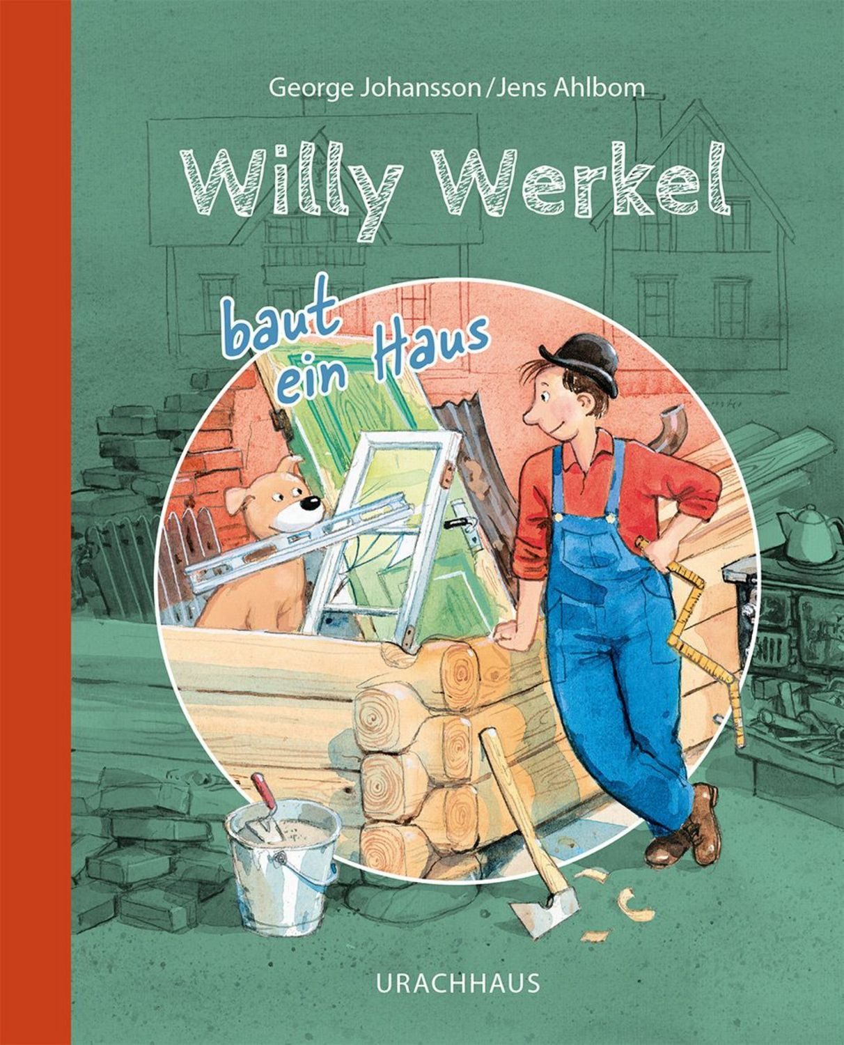 Willy Werkel baut ein Haus / George Johansson