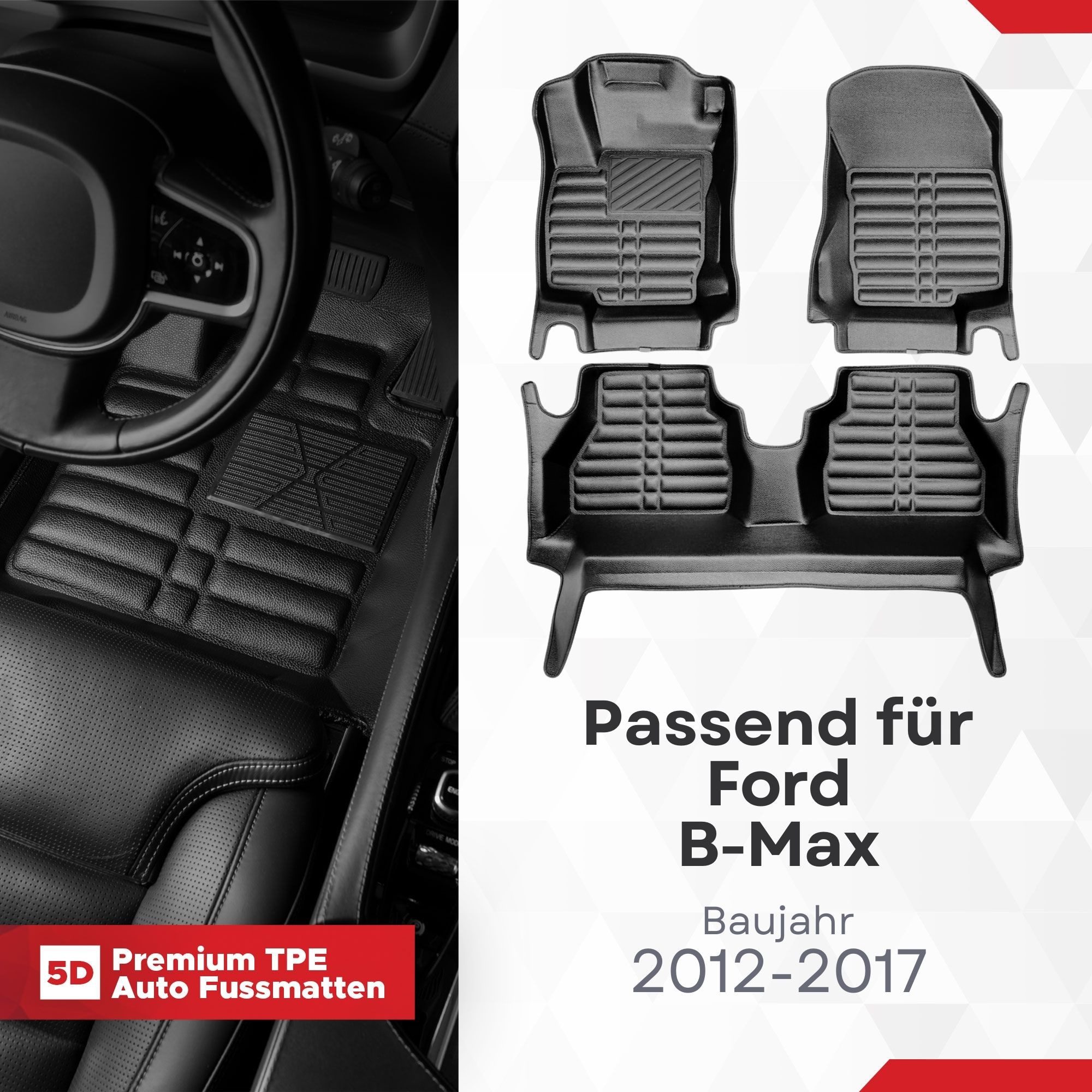 fussmattenprofi.com Auto-Fußmatte 5D Premium Auto Fußmatten TPE Set passend für Ford B-Max 2012-2017 (1 St), für Ford Ford B-Max