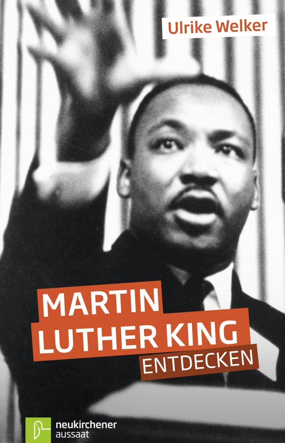 Martin Luther King entdecken / Ulrike Welker