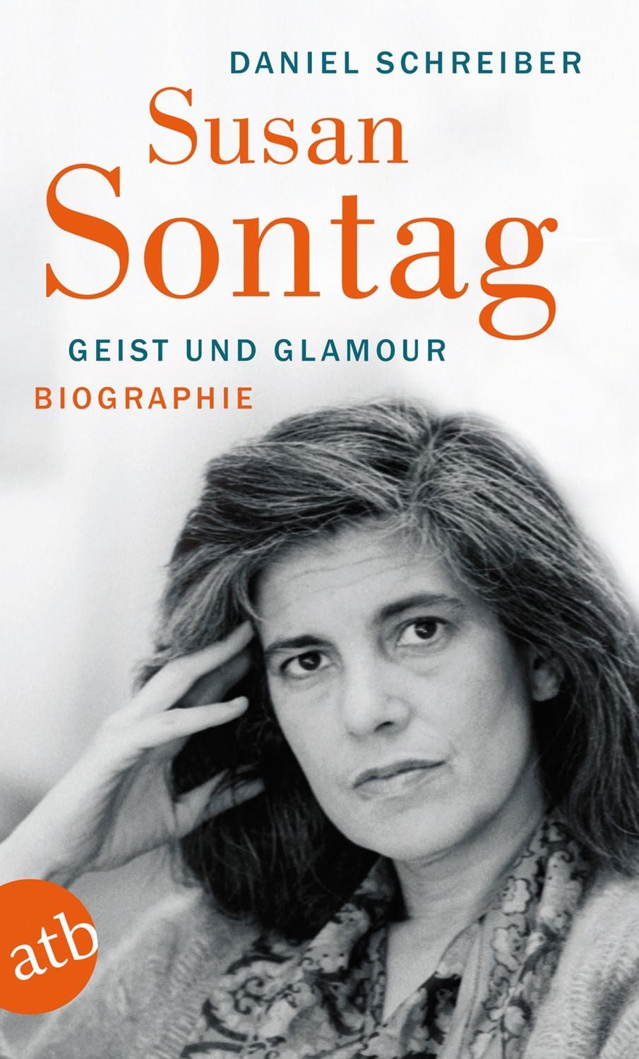 Susan Sontag. Geist und Glamour / Daniel Schreiber, Biographie