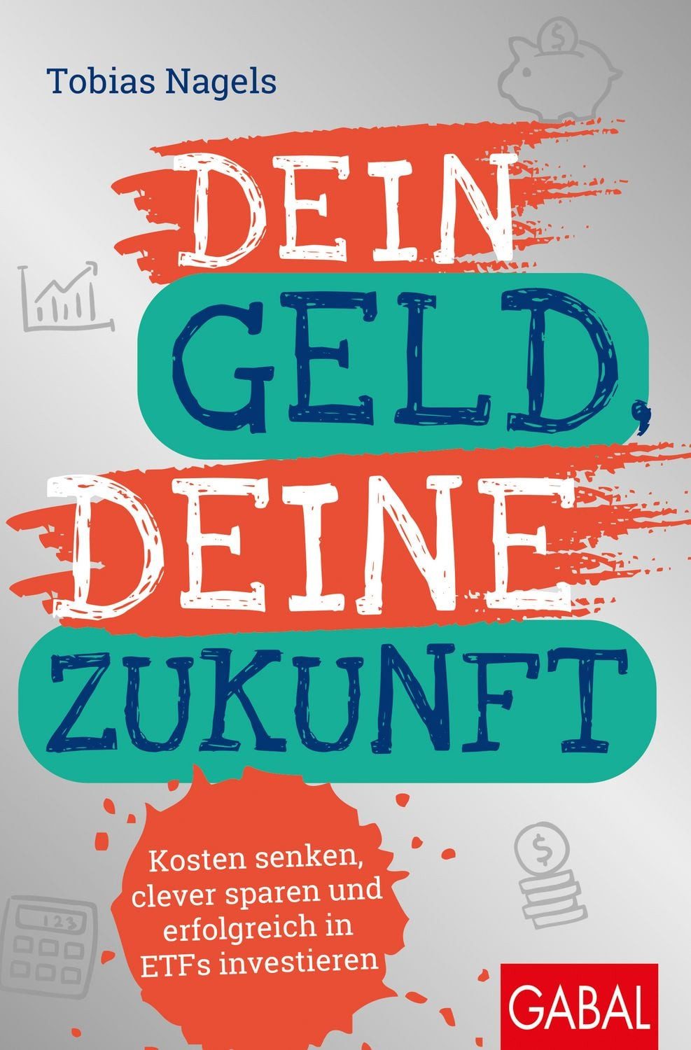 Dein Geld, Deine Zukunft / Tobias Nagels