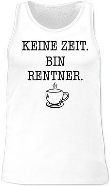 Shirtracer Tanktop Keine Zeit - Bin Rentner - Kaffee - Schwarz Rentner Geschenk