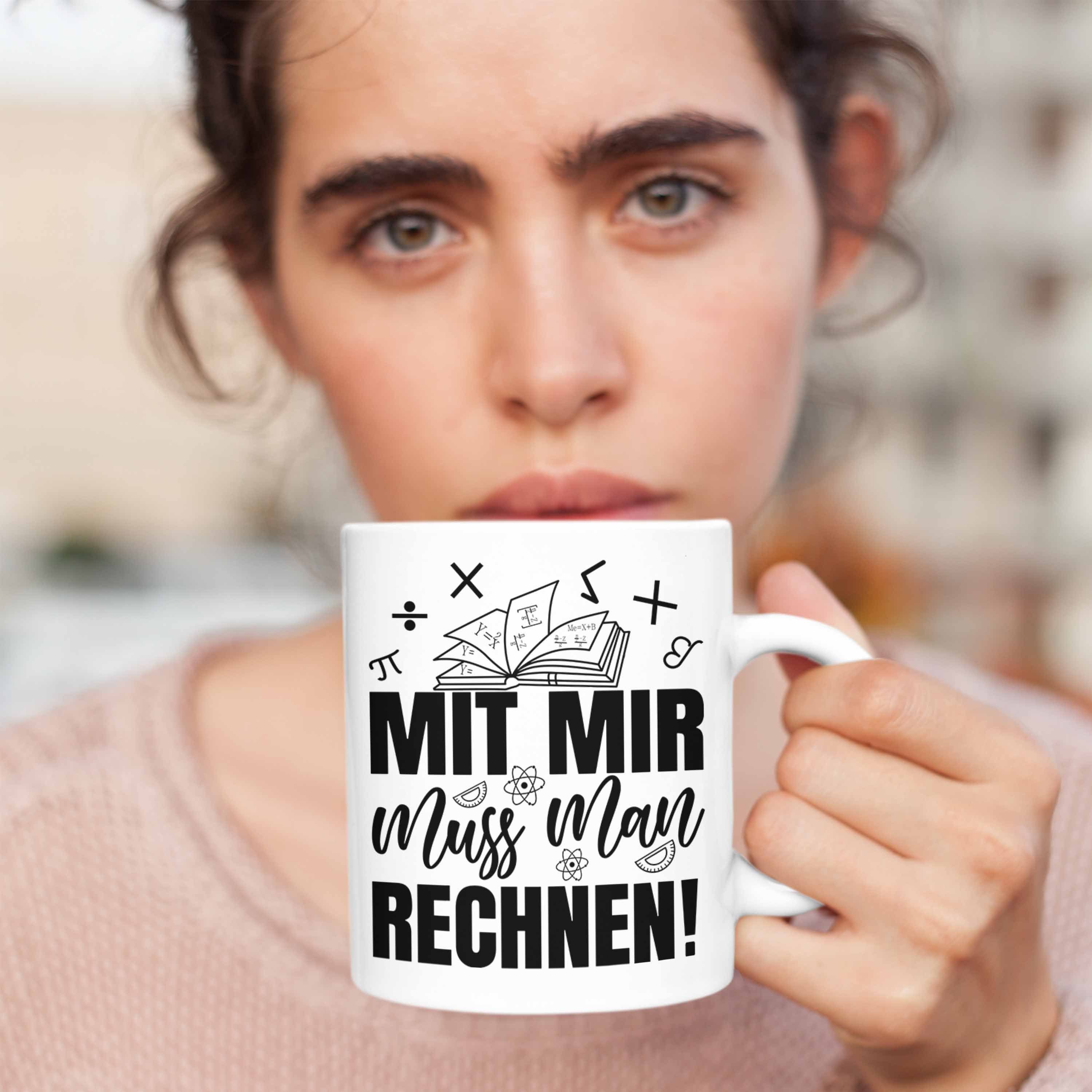 Trendation Weiss Man Mit Mir Rechnen Tasse Mathe-Lehrer Tasse Muss Mathe-Liebha Geschenkidee