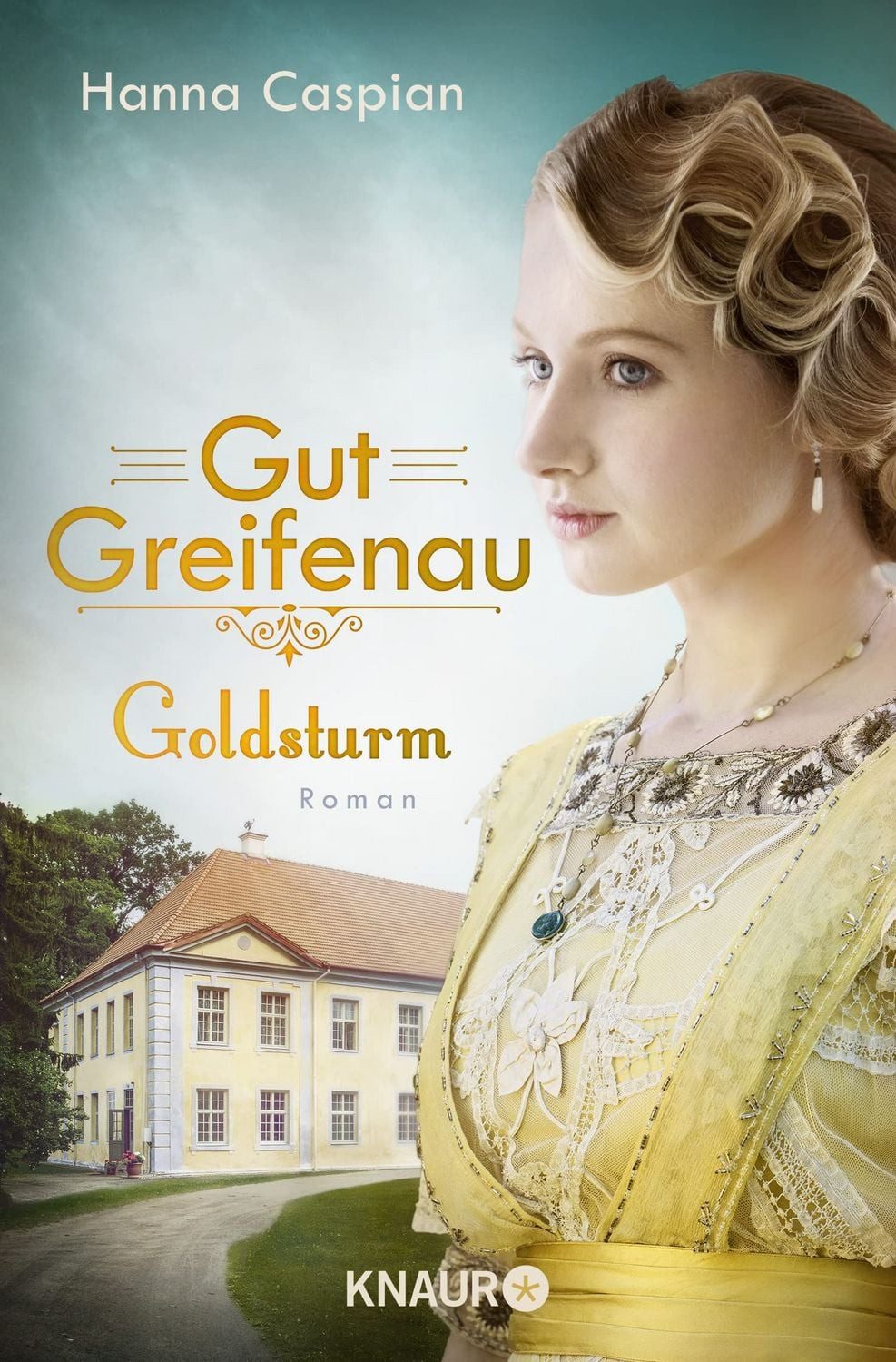 Gut Greifenau - Goldsturm / Hanna Caspian, Roman, Band 4 der großen Familiensaga der Bestseller-Autorin Hanna Caspian