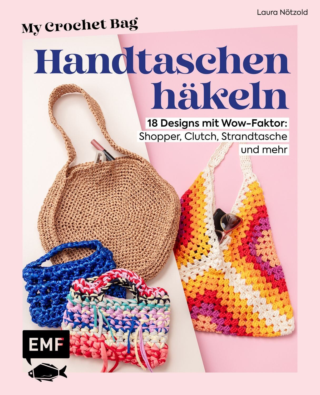 Handtaschen häkeln – My Crochet Bag / Laura Nötzold