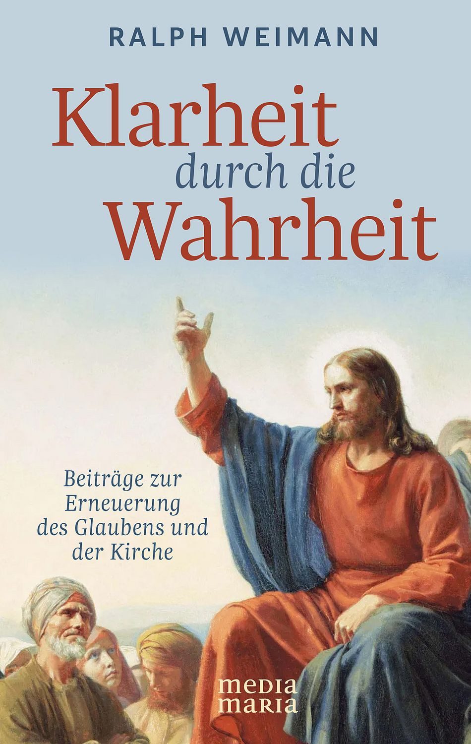 Klarheit durch die Wahrheit / Ralph Weimann