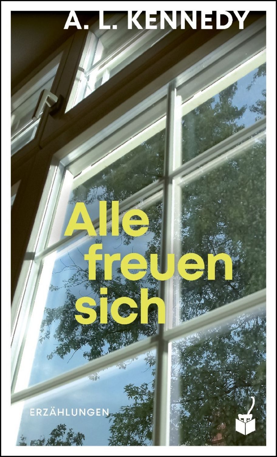 Alle freuen sich Erzählungen / A. L. Kennedy