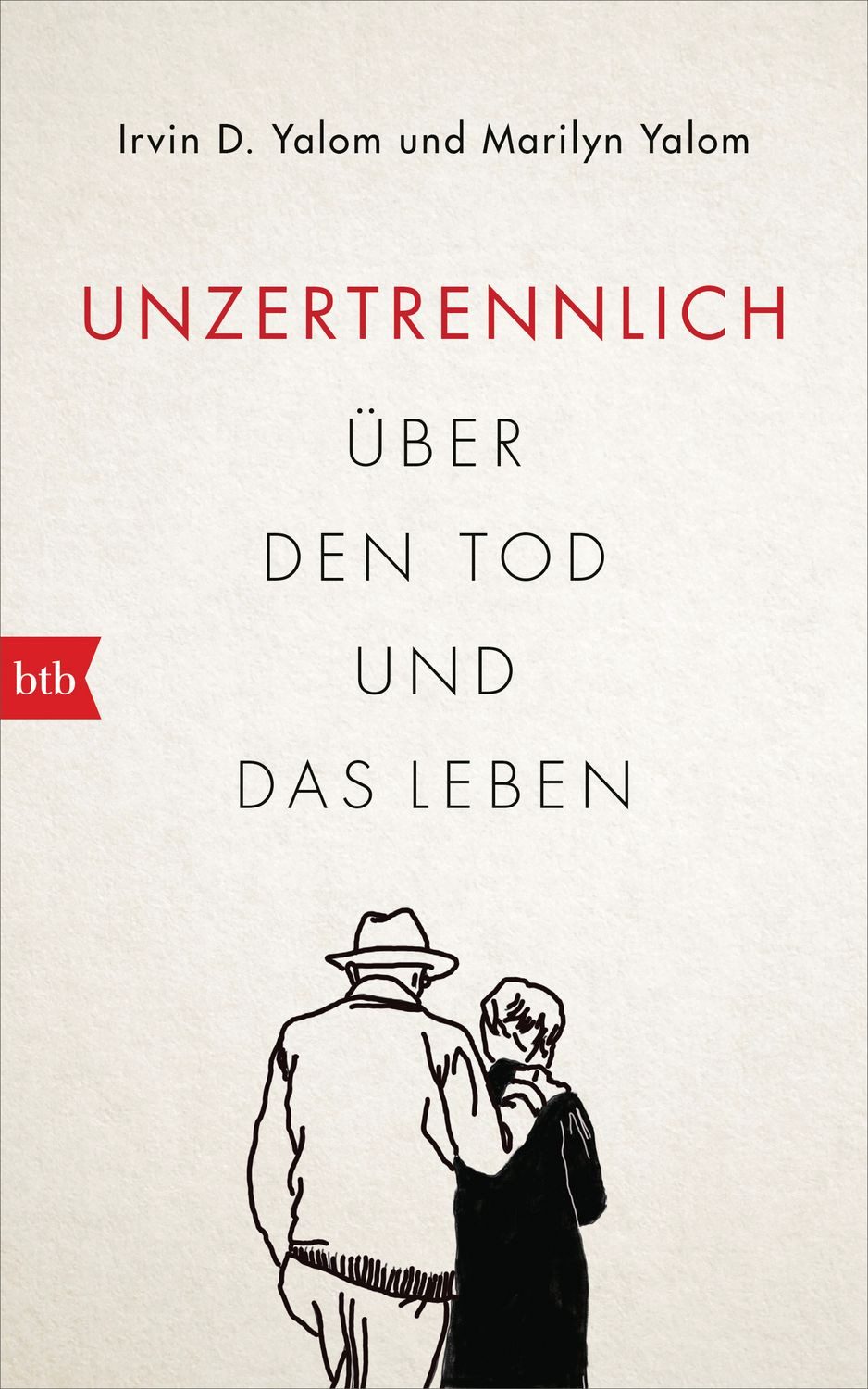 Unzertrennlich / Irvin D. Yalom, Marilyn Yalom, Über den Tod und das Leben