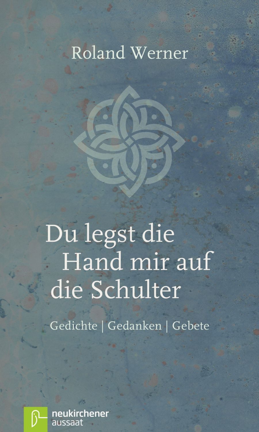 Du legst die Hand mir auf die Schulter / Roland Werner