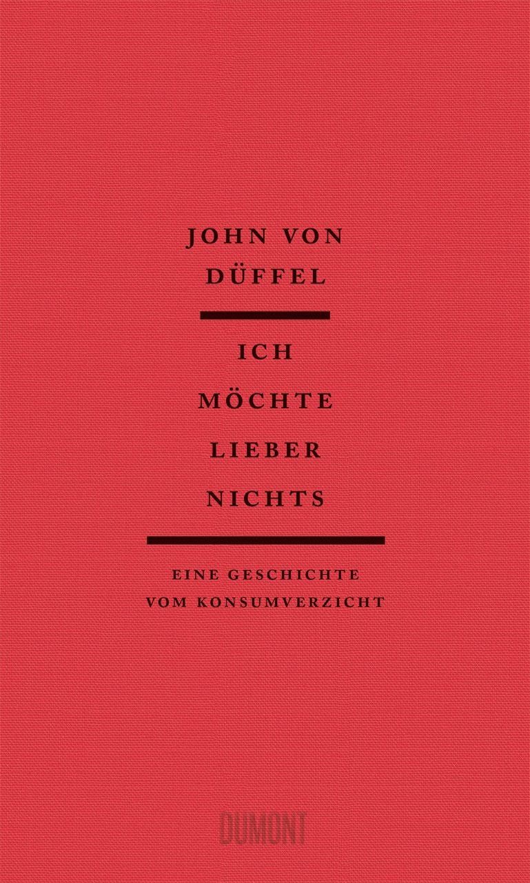 Ich möchte lieber nichts / John von Düffel, Eine Geschichte vom Konsumverzicht
