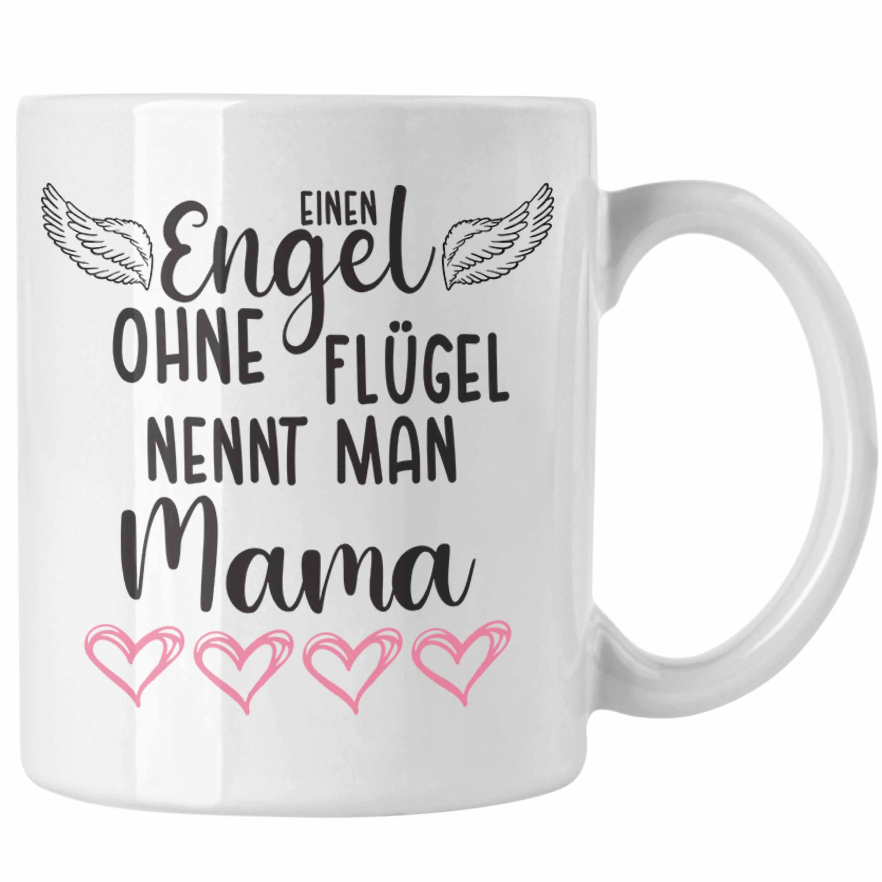 Trendation Tasse Trendation - Engel Ohne Flügel Nennt Man Mama Tasse Geschenk Spruch Liebevoll Beste Mutter Muttertag Muttertagsgeschenk Weiss