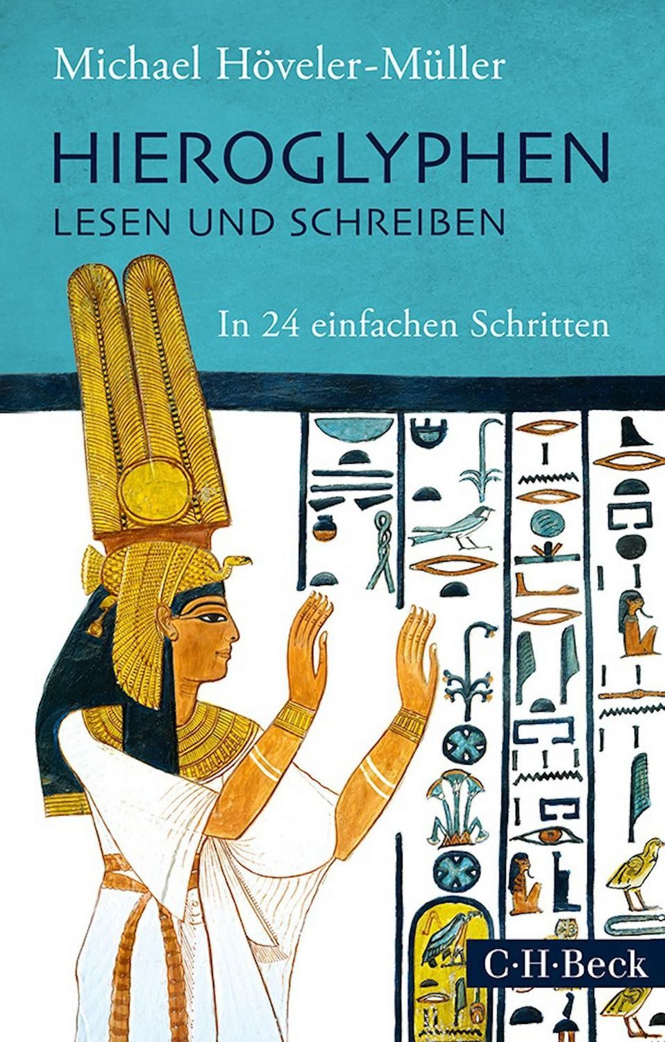 Hieroglyphen lesen und schreiben / Michael Höveler-Müller
