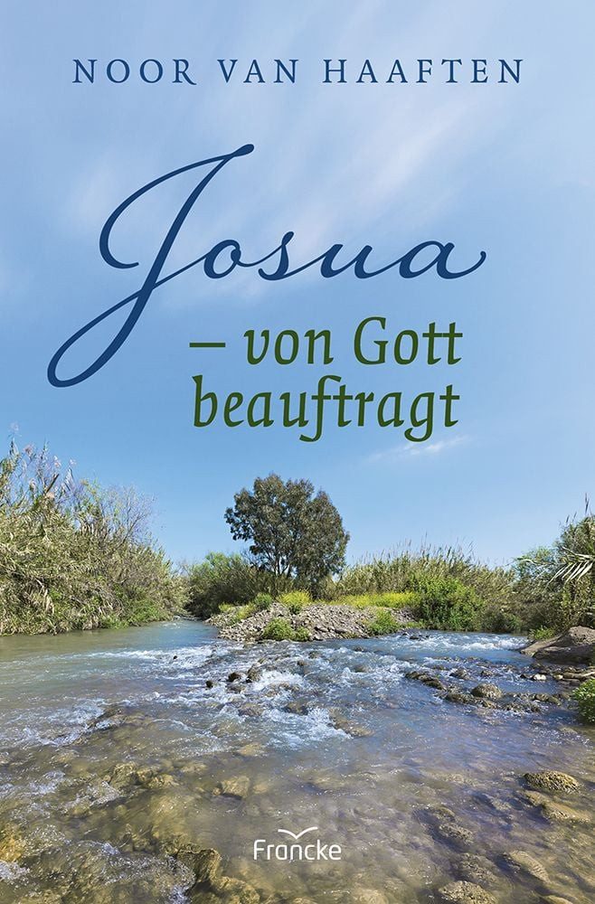 Josua – von Gott beauftragt / Noor van Haaften