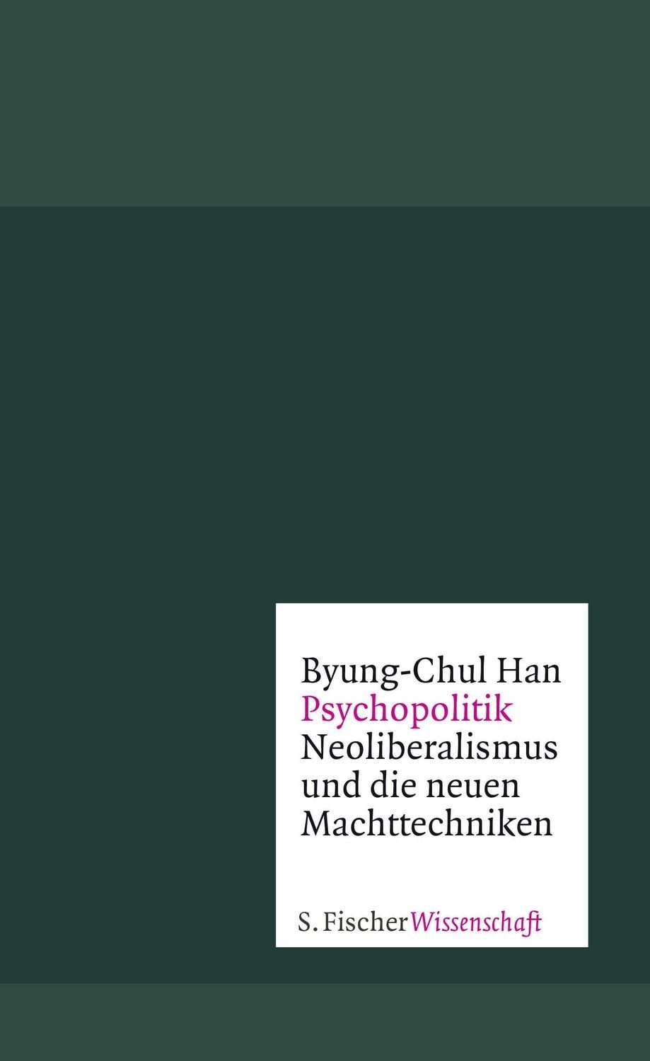 Psychopolitik / Byung-Chul Han, Neoliberalismus und die neuen Machttechniken