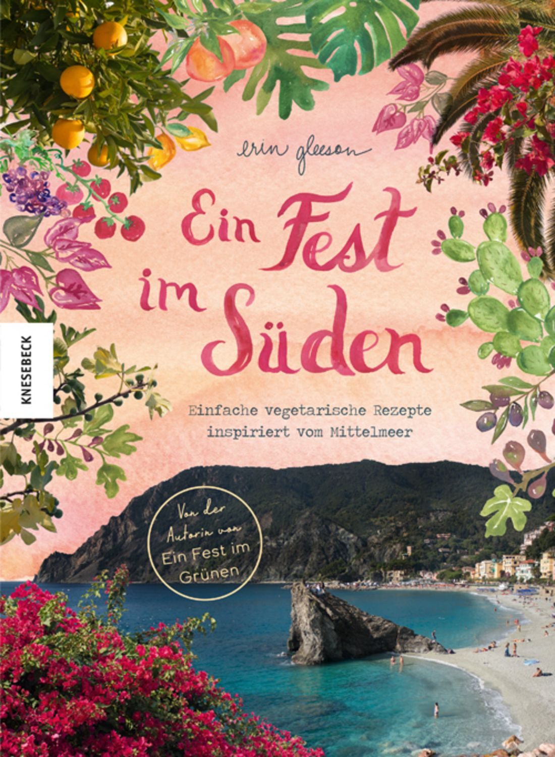 Ein Fest im Süden Mediterrane vegetarische Küche. Genussvolle Rezepte / Erin Gleeson