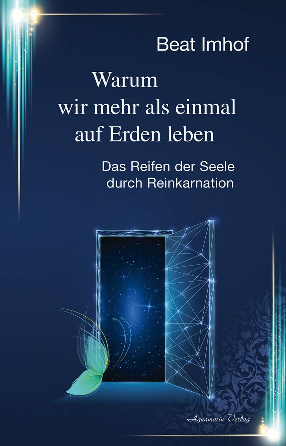 Warum wir mehr als einmal auf Erden leben / Beat Imhof