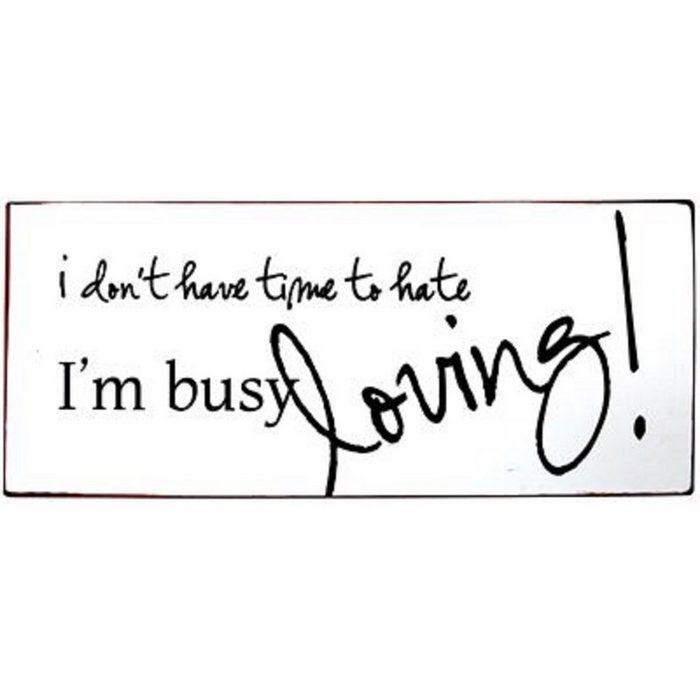 Ib Laursen Hinweisschild IB Laursen Schild "I don't have time to hate I'm busy loving" Metall Spruch