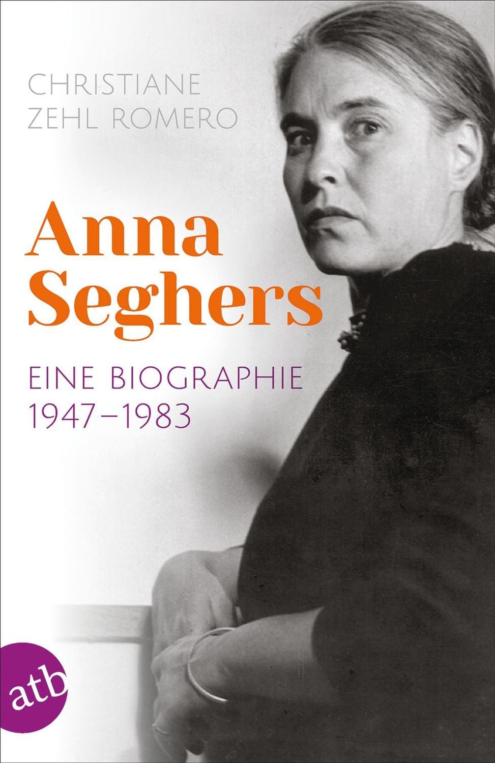 Anna Seghers / Christiane Zehl Romero