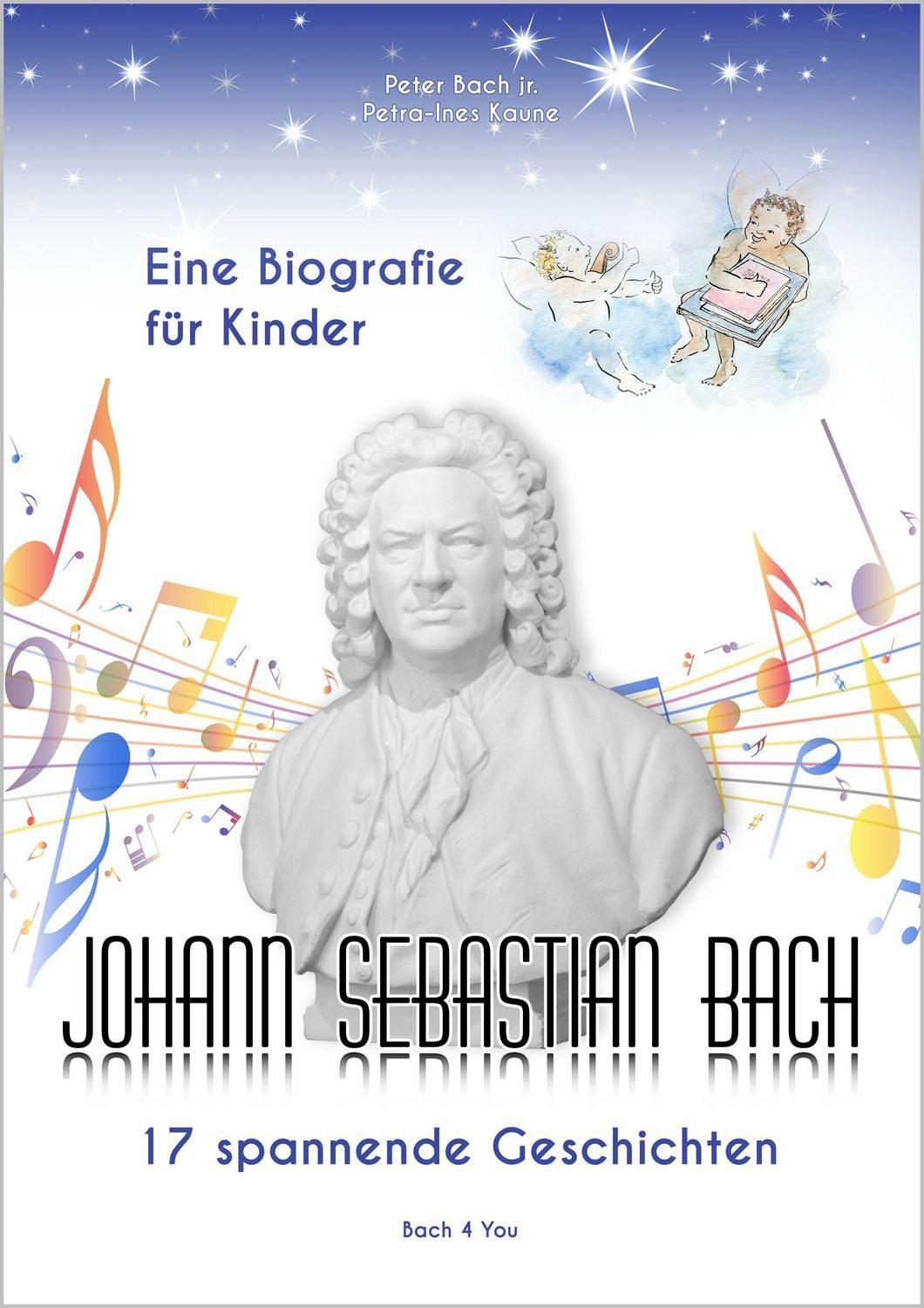 Johann Sebastian Bach – Eine Biografie für Kinder / Peter Bach jr.