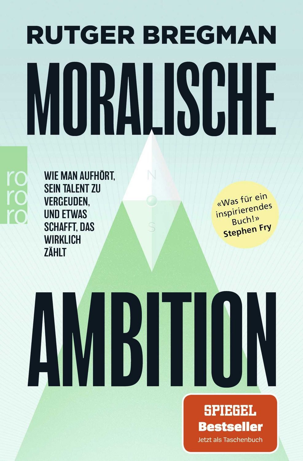 Moralische Ambition / Rutger Bregman, Wie man aufhört, sein Talent zu vergeuden, und etwas schafft, das wirklich zählt