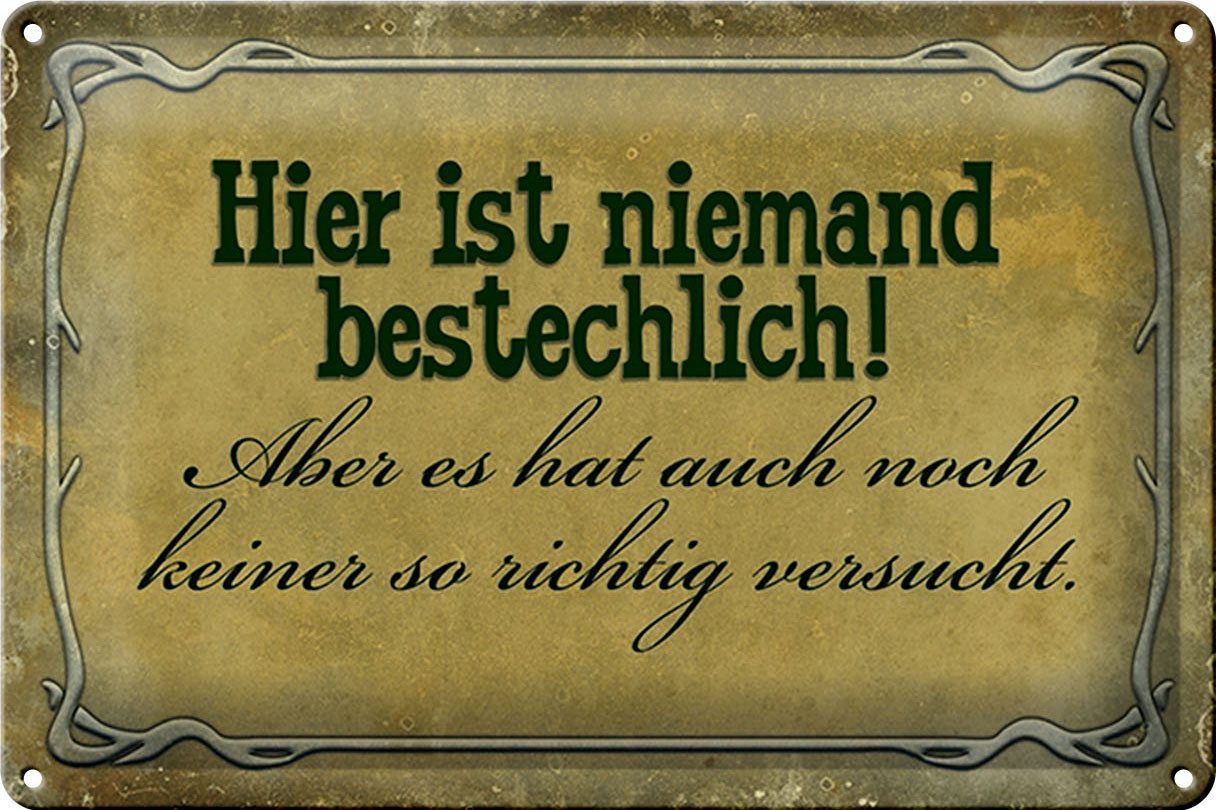 Metallschild Spruch 30x20cm hier ist niemand bestechlich