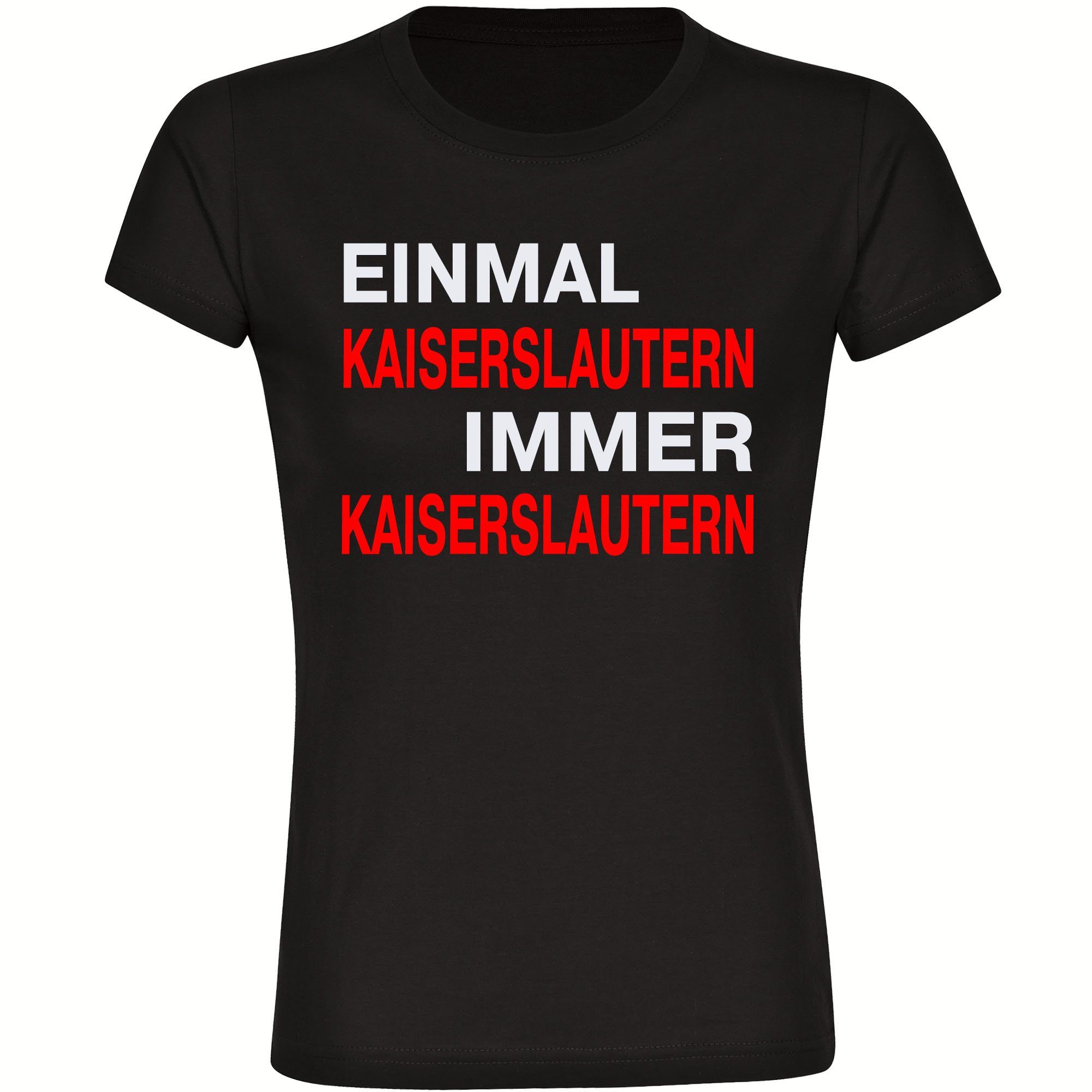 T-Shirt Damen Kaiserslautern - Einmal Immer - Frauen