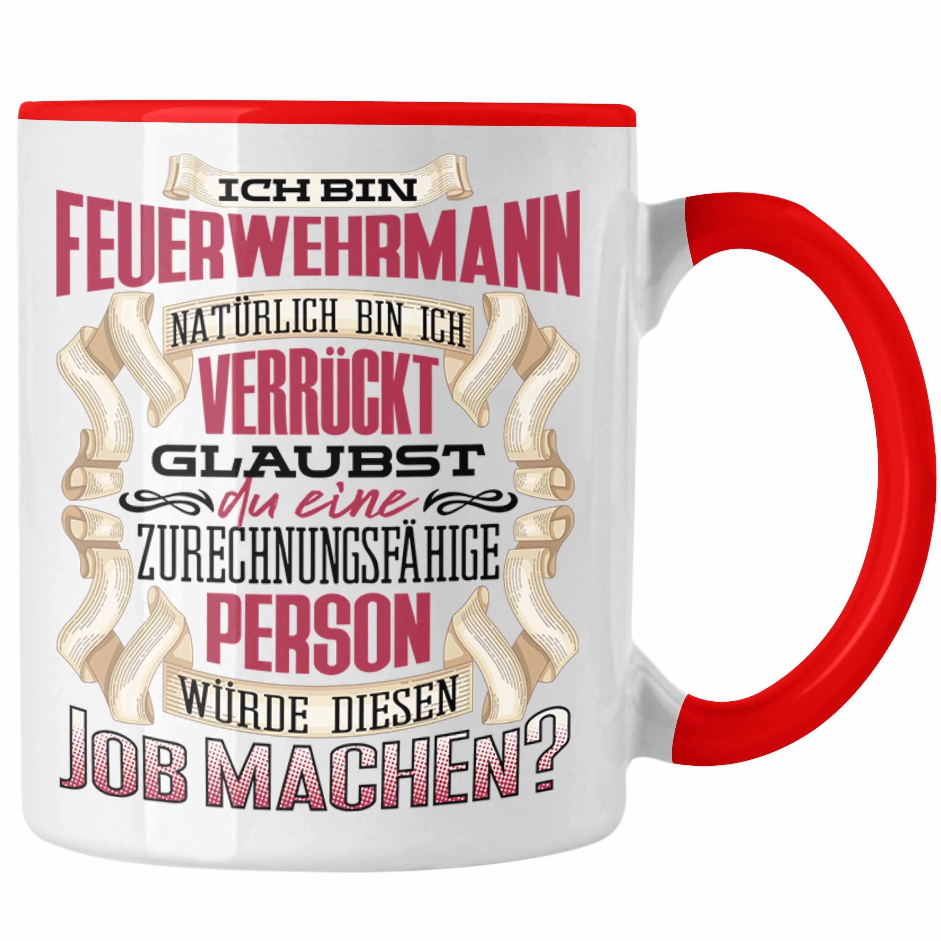 Trendation Tasse Trendation - Ich Bin Feuerwehrmann Tasse Geschenk Geburtstag Lustiger Rot