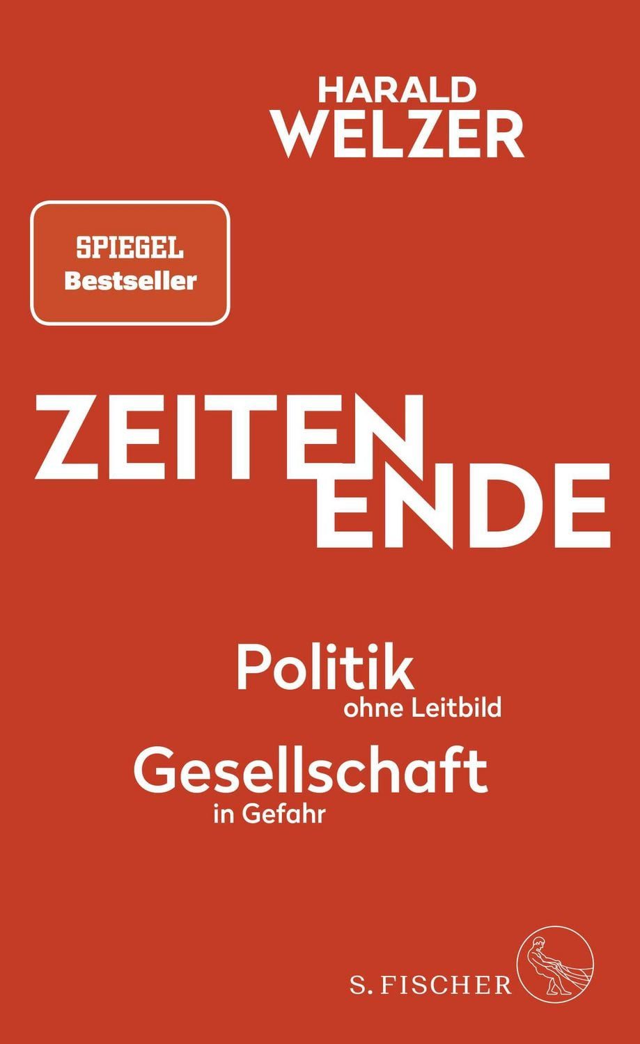 Zeiten Ende / Harald Welzer, Politik ohne Leitbild, Gesellschaft in Gefahr