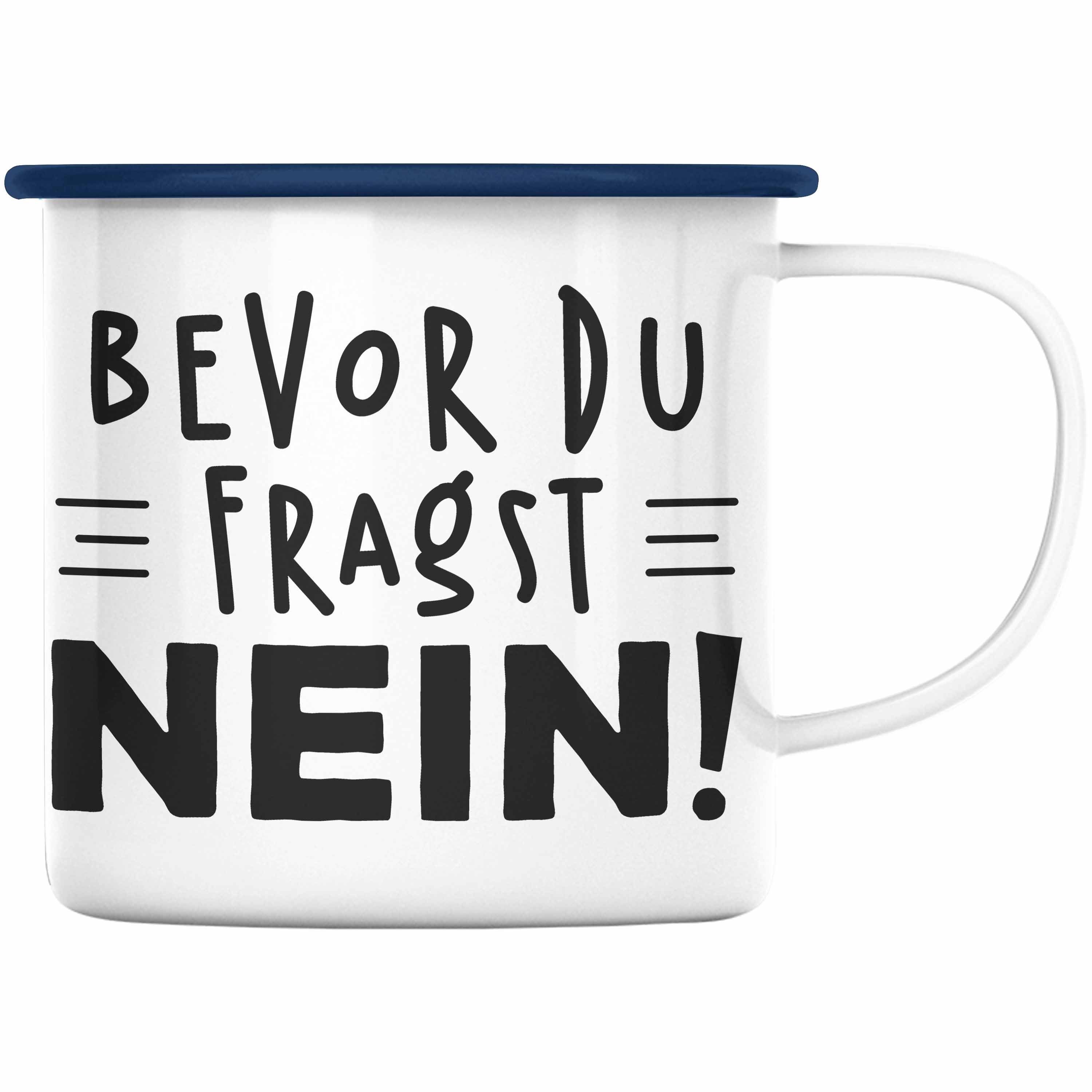 Trendation Thermotasse Trendation - Lustige Emaille Tasse - Bevor Du Fragst NEIN! - Arbeitskollege Sprüche Geschenke für Kollege Lustige KaffeeEmaille Tasse Geschenk Sarkastischer Spruch Blau