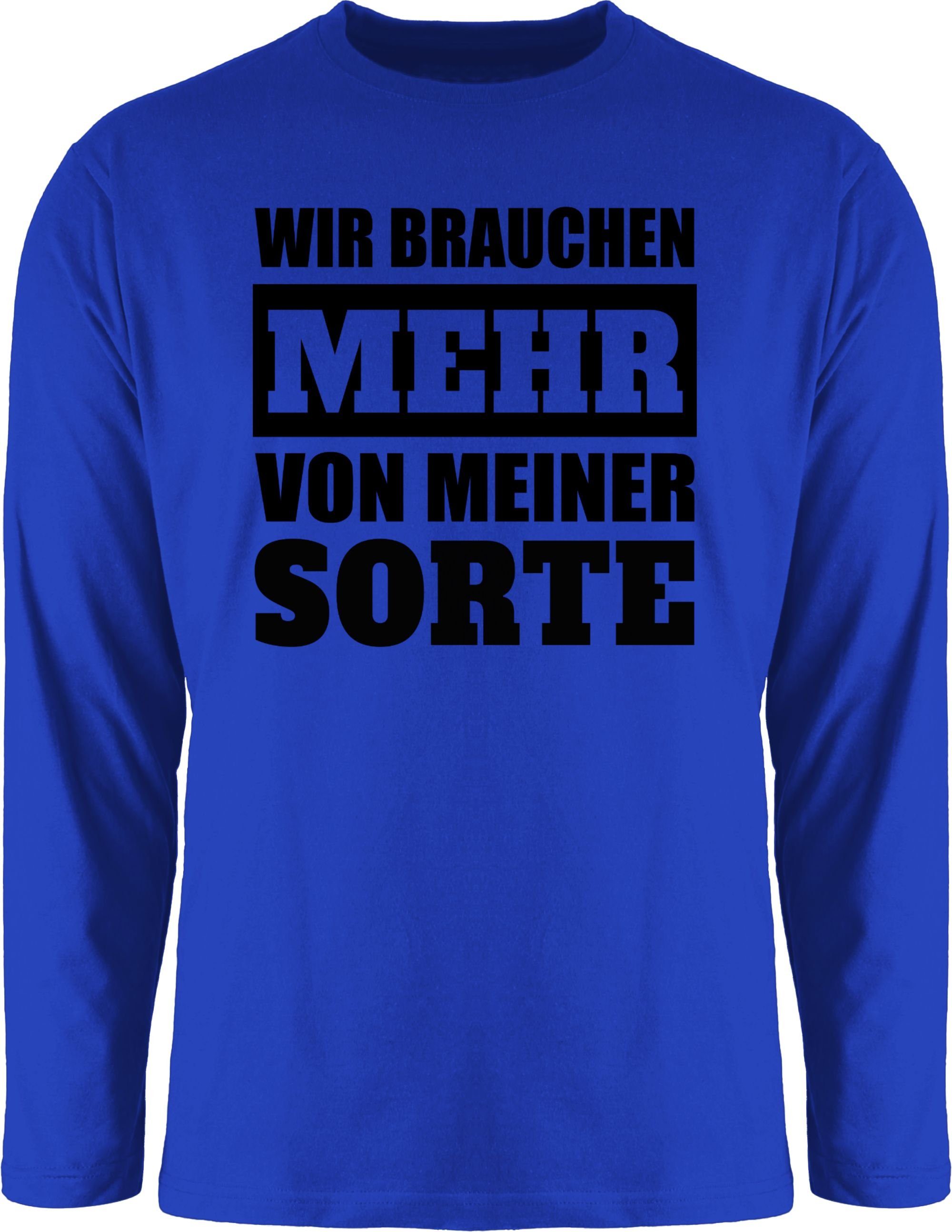 Shirtracer Rundhalsshirt Wir brauchen mehr von meiner Sorte - schwarz Sprüche Statement