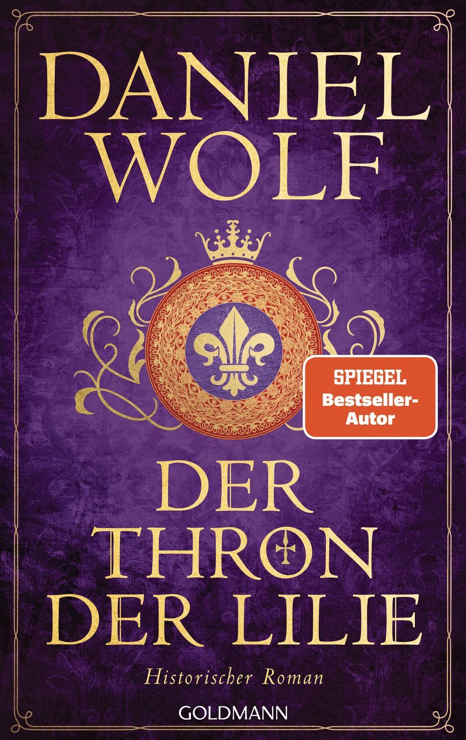 Belletristik Der Thron der Lilie Historischer Roman Daniel Wolf