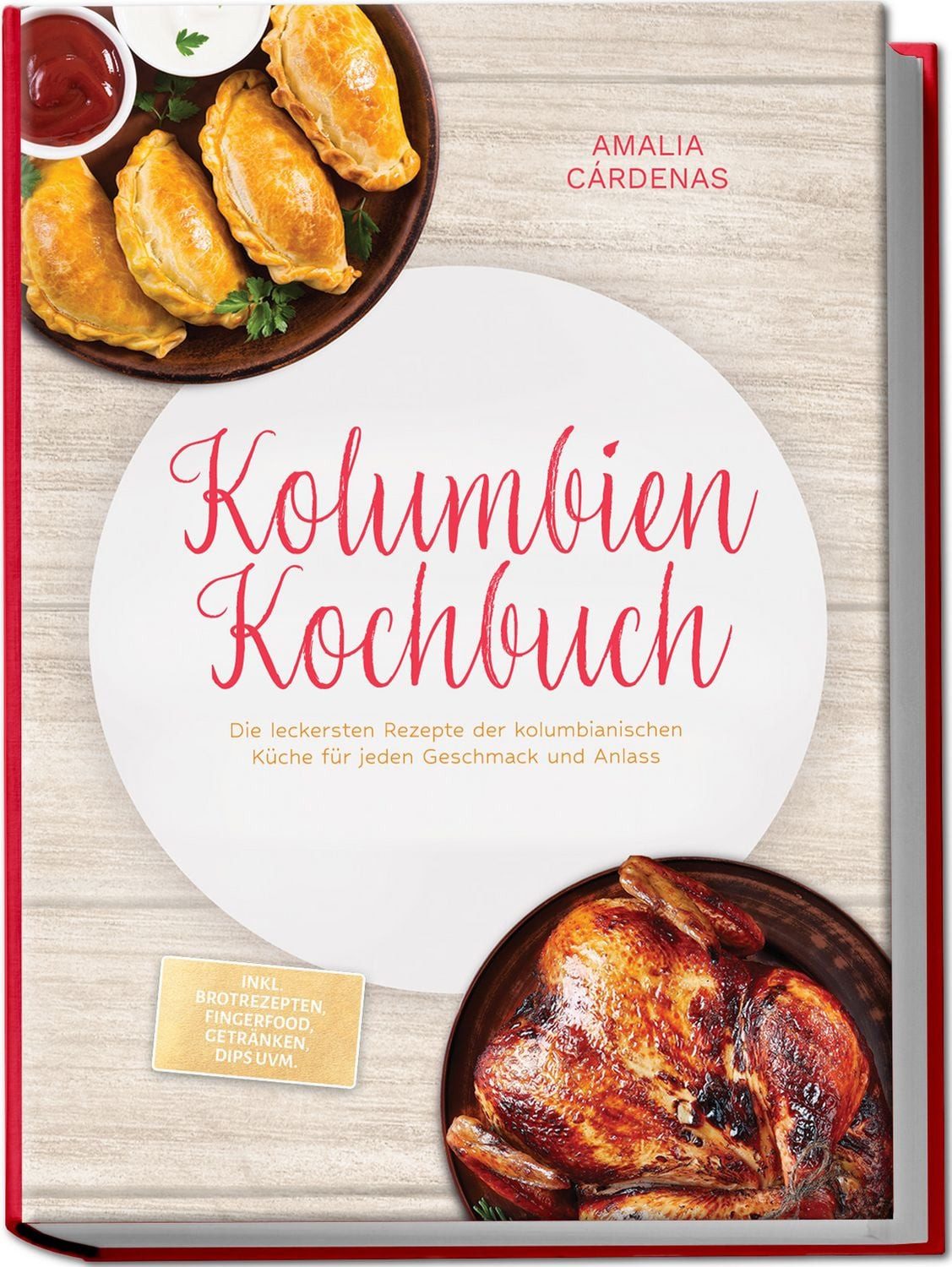 Kolumbien Kochbuch: Die leckersten Rezepte der kolumbianischen Küche f / Amalia Cárdenas