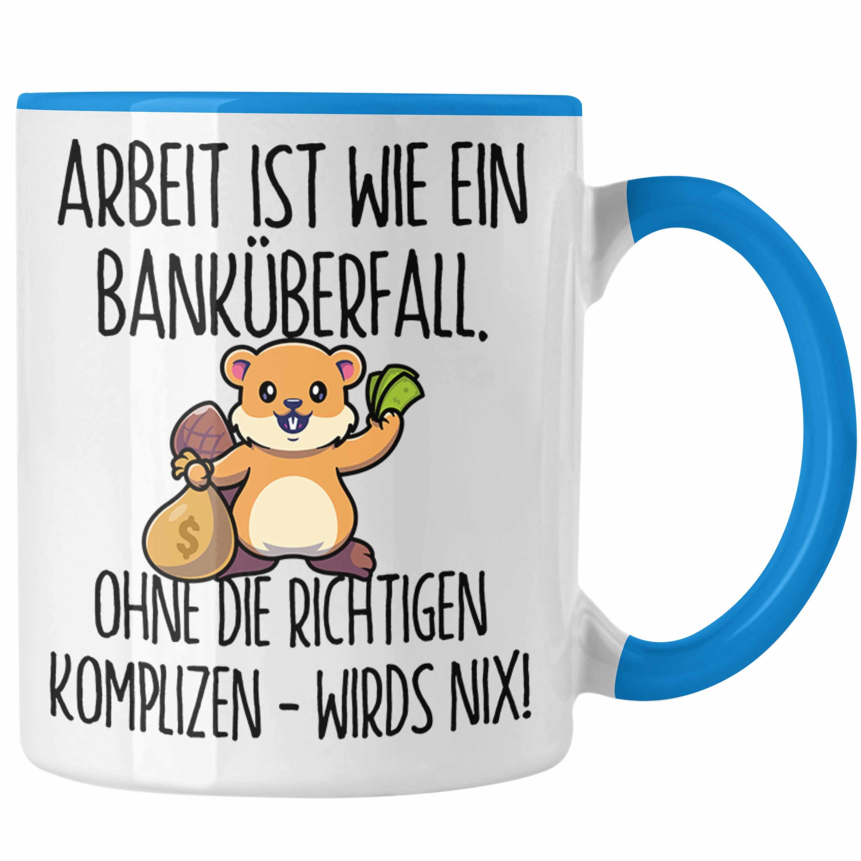 Trendation Tasse Banküberfall Ist K Wie Geschenk Kollegen Ein Banküberfall Tasse Blau Arbeit