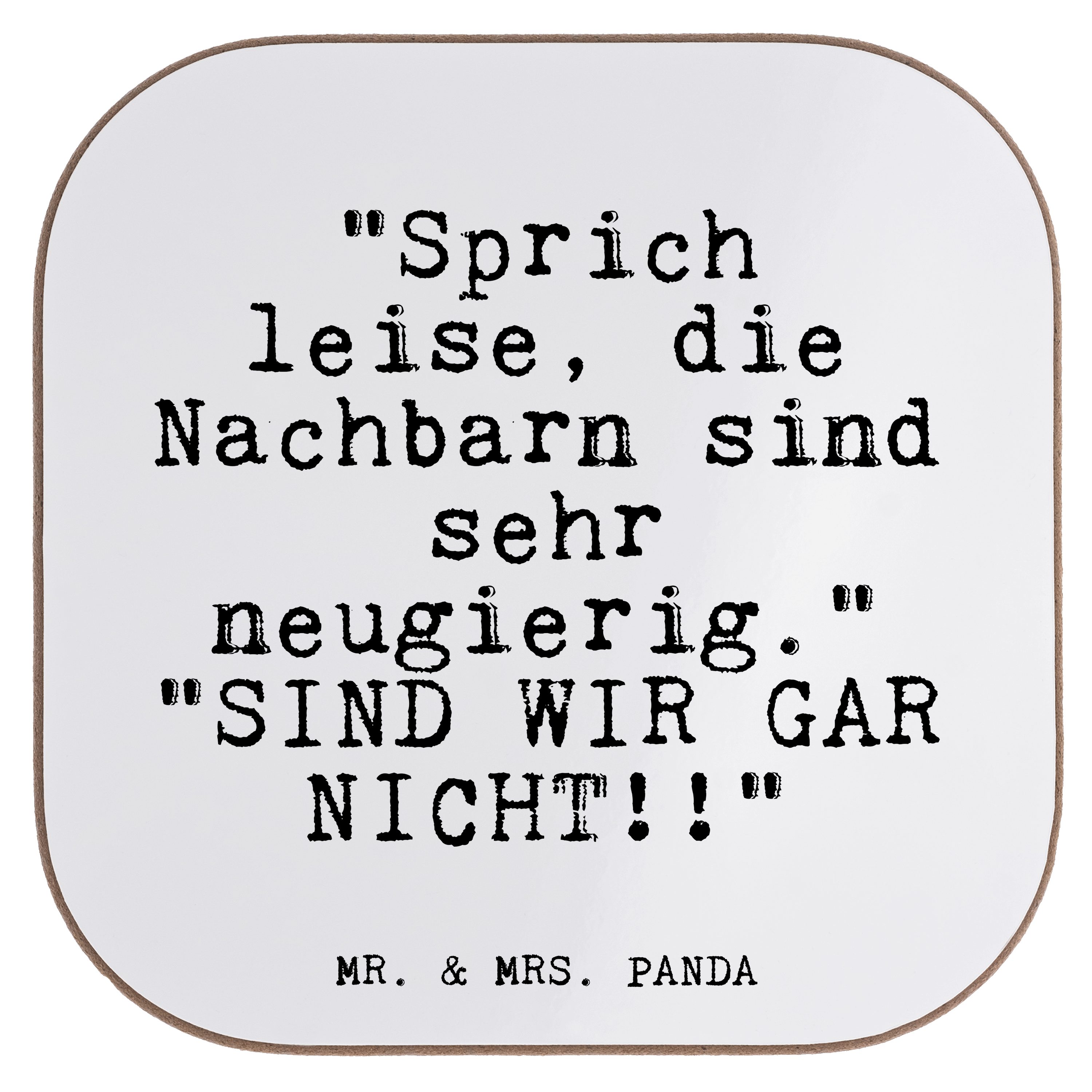 Mr. & Mrs. Panda Getränkeuntersetzer "Sprich leise, die Nachbarn... - Weiß - Geschenk, Mitbringsel, Geträn, 1-tlg.