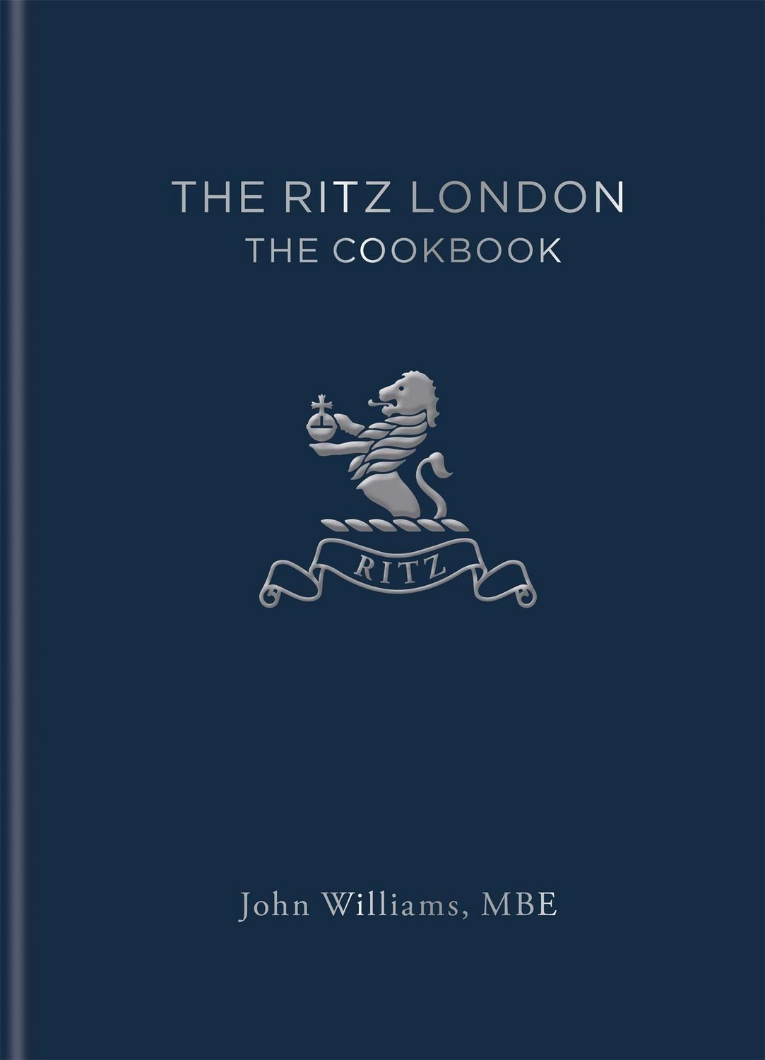 The Ritz London The Cookbook / John Williams, The Cookbook