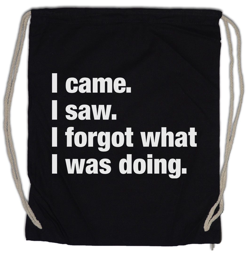 Turnbeutel I Came I Saw I Forgot What I Was Doing Turnbeutel Slogan Spruch Motto