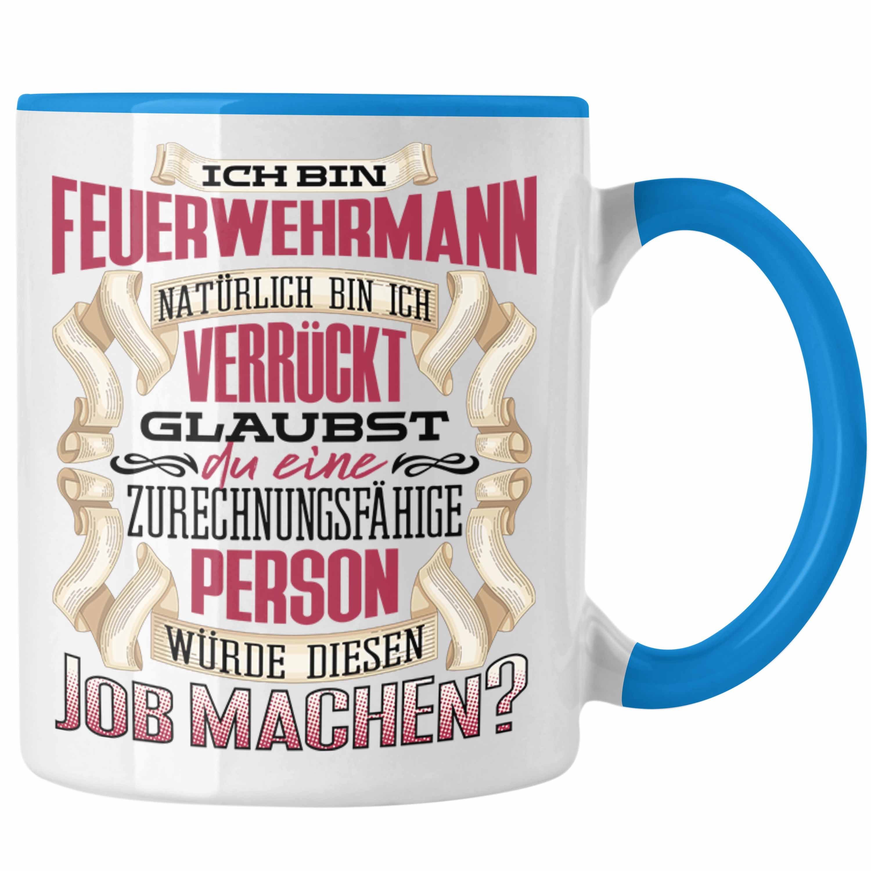 Trendation Tasse Trendation Geschenk Geburtstag Lustiger Feuerwehrmann - Ich Tasse Blau Bin