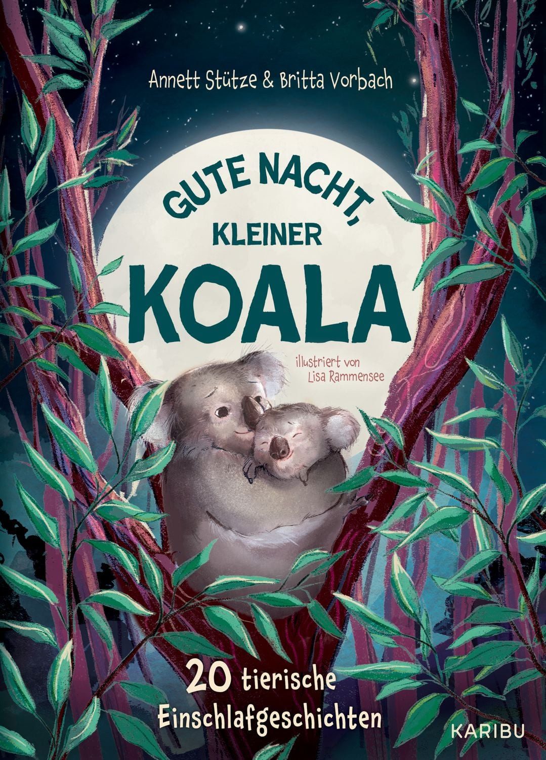 Gute Nacht, kleiner Koala – 20 tierische Einschlafgeschichten / Annett Stütze, Britta Vorbach, 20 tierische Gute-Nacht-Geschichten zum Vorlesen ab 4