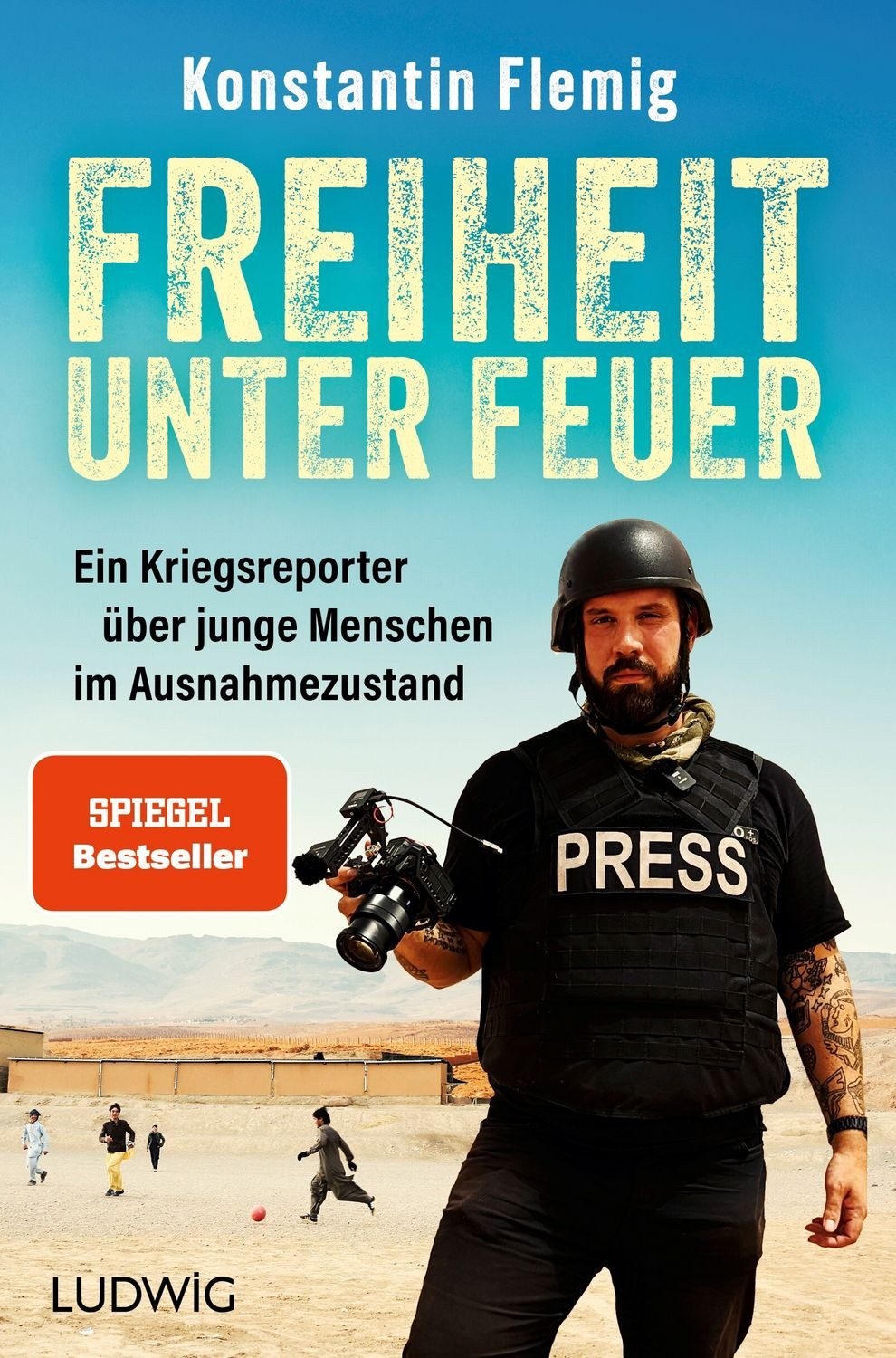 Belletristik Freiheit unter Feuer Ein Kriegsreporter über junge Menschen im Ausnahm Konstantin Flemig