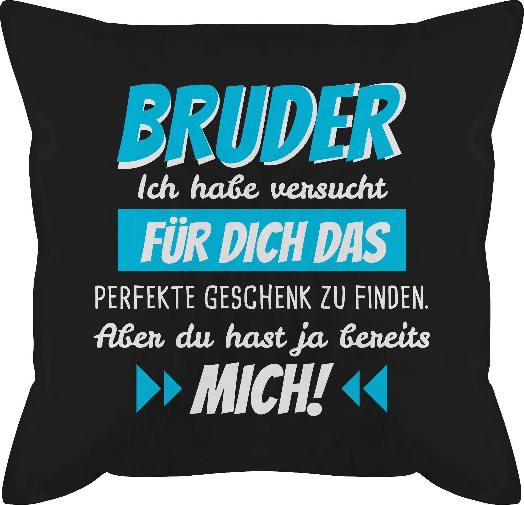 Shirtracer Dekokissen Bruder Ich habe versucht für dich das Geschenk zu finden, Bruder 1 Schwarz