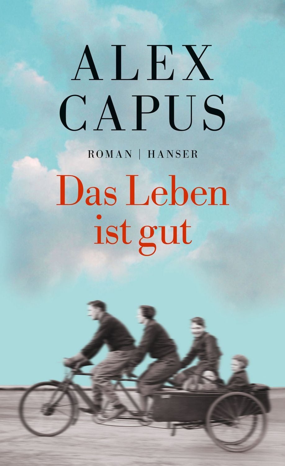 Das Leben ist gut / Alex Capus