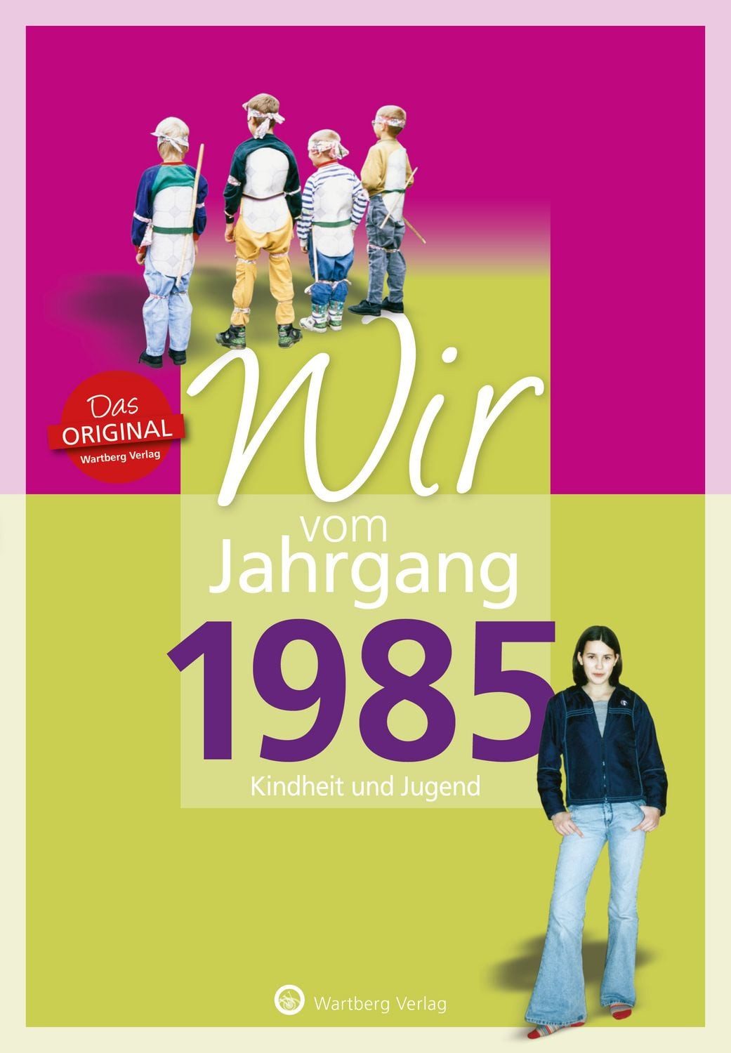 Wir vom Jahrgang 1985 - Kindheit und Jugend / Anna-Lena Roth